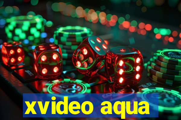 xvideo aqua
